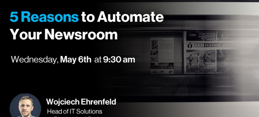 5 Reason to Automate Your Newsroom Webinar