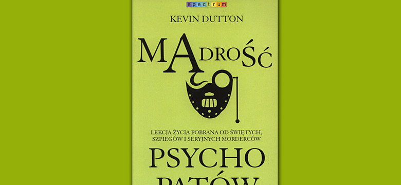 "Mądrość psychopatów" Kevina Duttona [RECENZJA]