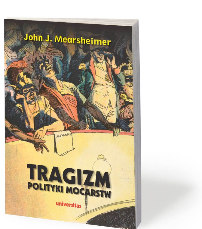 John J. Mearsheimer, „Tragizm polityki mocarstw”, przeł. Piotr Nowakowski i Jan Sadkiewicz, Universitas, Kraków 2020