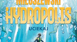 "Uciekaj. Hydropolis. Tom 1", Zygmunt Miłoszewski