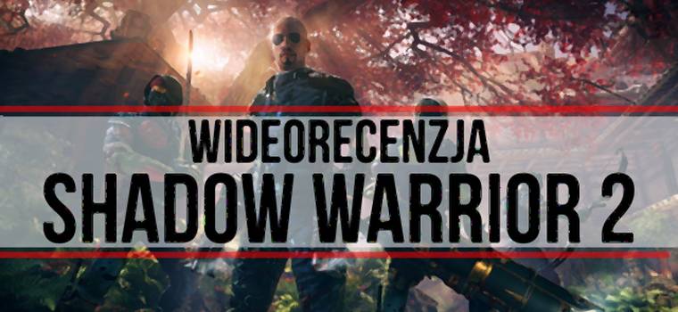 Wideorecenzja Shadow Warrior 2 - hit prosto z Polski