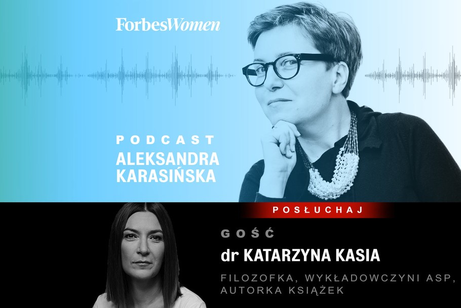 Dr Katarzyna Kasia, filozofka, wykładowczyni, publicystka, prowadząca program Szkło Kontaktowe TVN24 i poranek w Radio Nowy Świat była gościem najnowszego odcinka podcastu Forbes Women