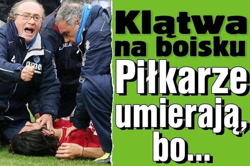 Klątwa na boisku. Piłkarze umierają, bo...