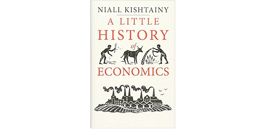 "A Little History of Economics" Niall Kishtainy