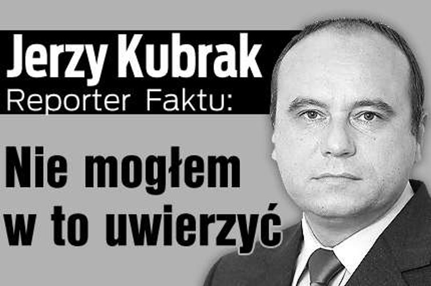 Reporter Faktu: Nie mogę w to uwierzyć