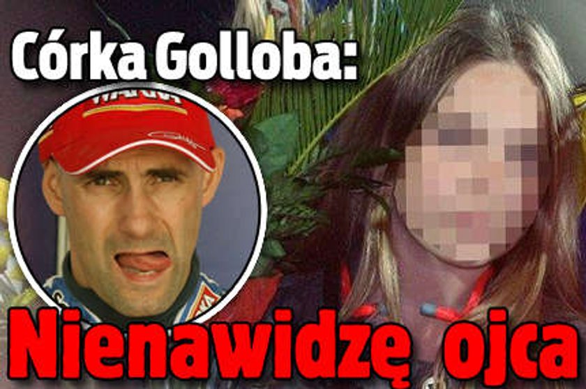 Córka Golloba: Nienawidzę ojca