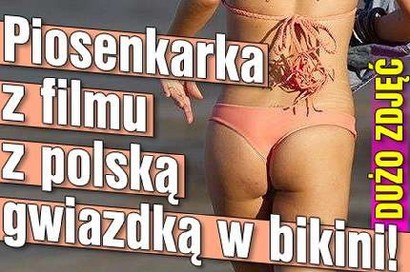 Piosenkarka z filmu z polską gwiazdką w bikini! DUŻO ZDJĘĆ