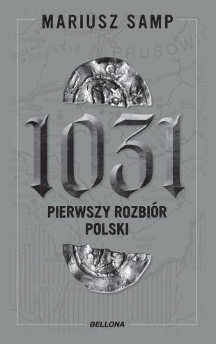Mariusz Samp "1031 Pierwszy rozbiór Polski"