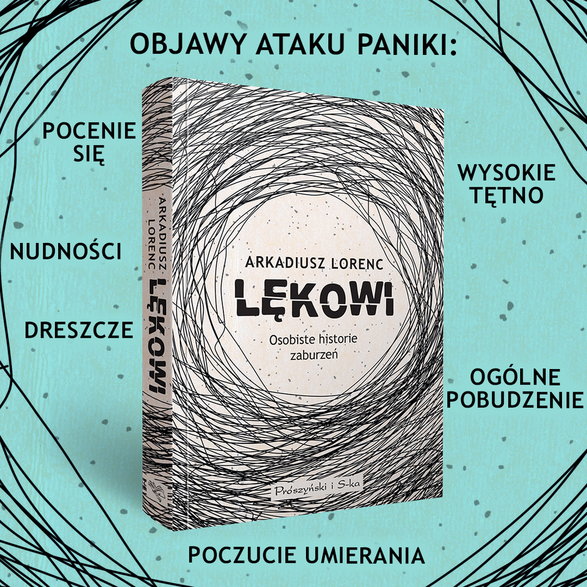 "Lękowi. Osobiste historie zaburzeń", Arkadiusz Lorenc, Prószyński i S-ka,  2024 r.