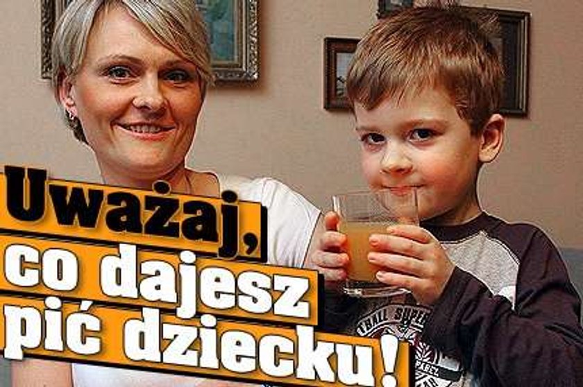 Uważaj, co dajesz pić dziecku!