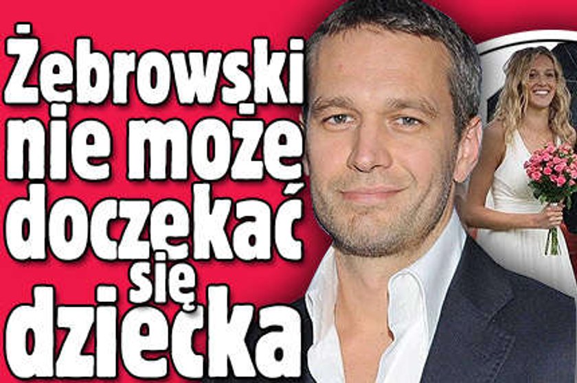 Żebrowski nie może doczekać się dziecka