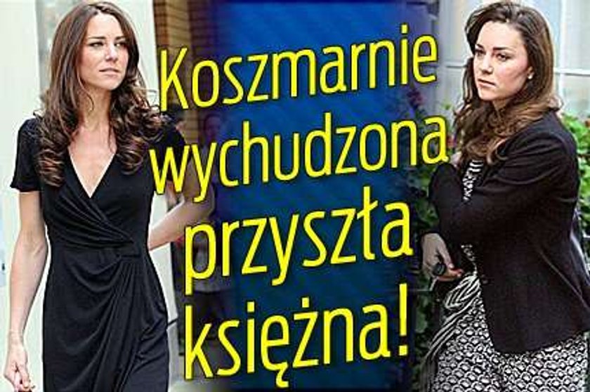 Koszmarnie wychudzona przyszła księżna!