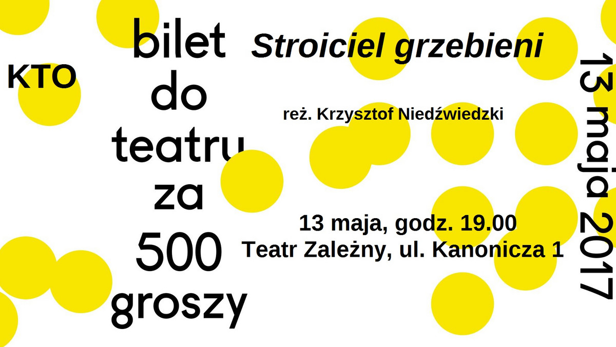 13 maja obchodzimy Dzień Teatru Publicznego. Dla uczczenia tego dnia Ministerstwo Kultury i Dziedzictwa Narodowego wraz z Instytutem Teatralnym zaprosili teatry instytucjonalne do udziału w akcji "Bilet za 500 groszy". Krakowski Teatr KTO również bierze udział w tym niezwykłym wydarzeniu.