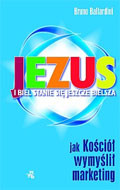 Jezus i biel stanie się jeszcze bielsza. Jak Kościół wymyślił marketing