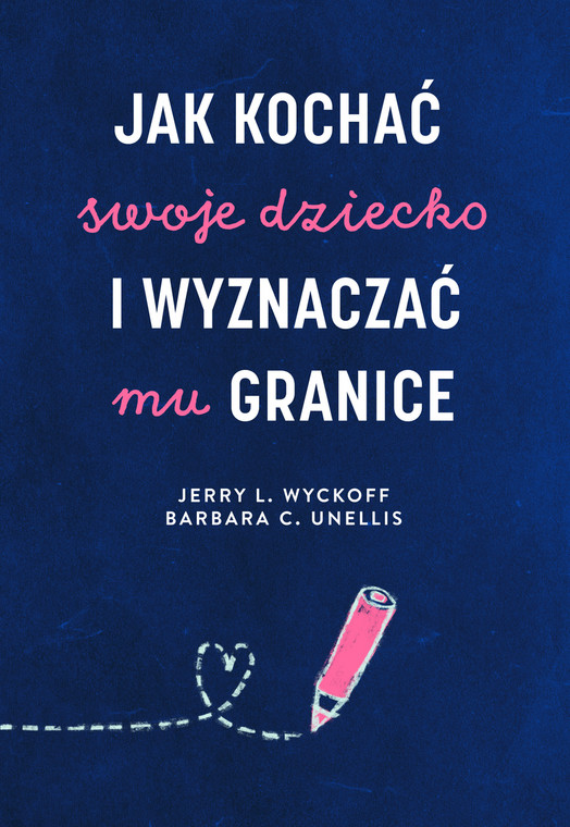 "Jak kochać swoje dziecko i wyznaczać mu granice"