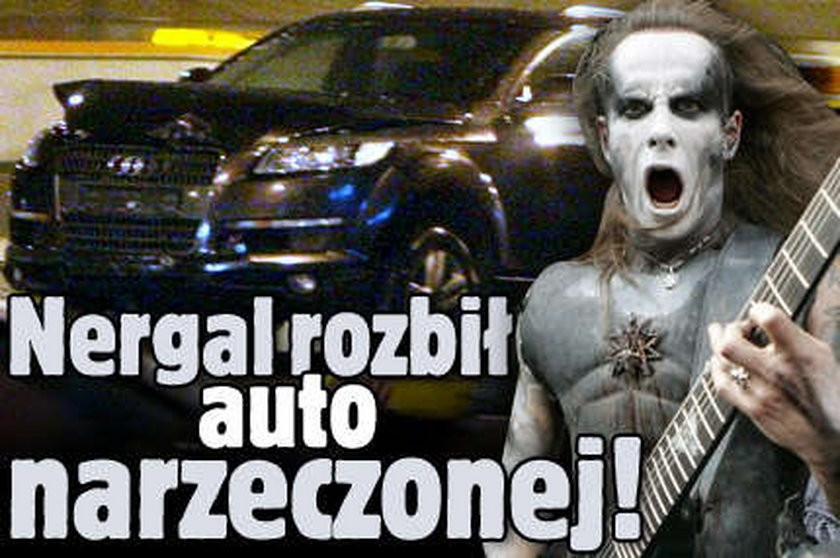 Nergal rozbił auto narzeczonej!