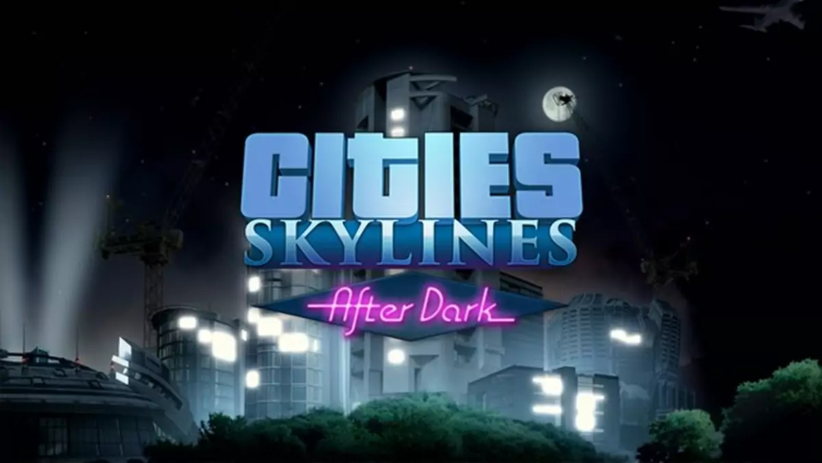 Cities Skylines - wiemy kiedy (i za ile) będzie można pograć w dodatek After Dark
