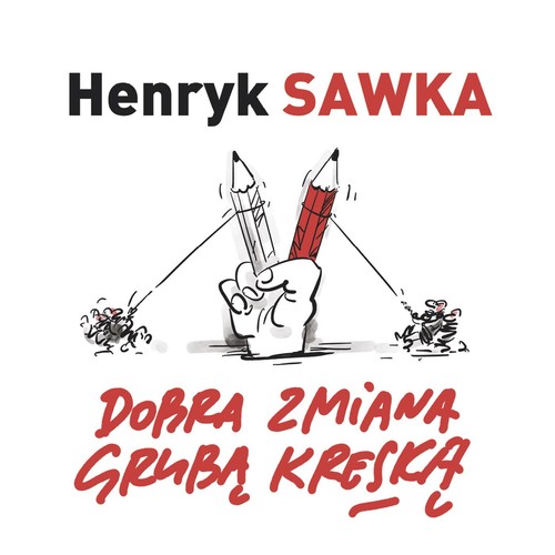 Dobra zmiana grubą kreską / Henryk Sawka