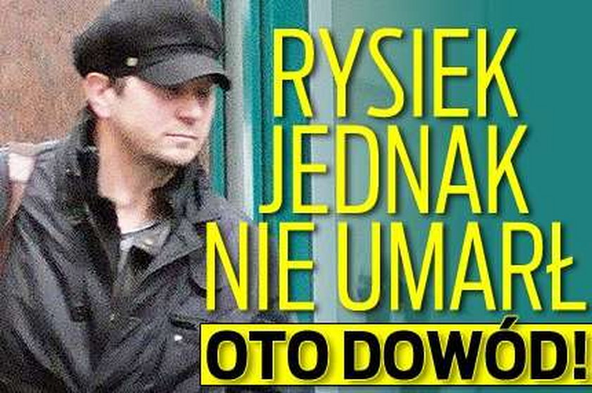 Rysiek jednak nie umarł. Oto dowód!