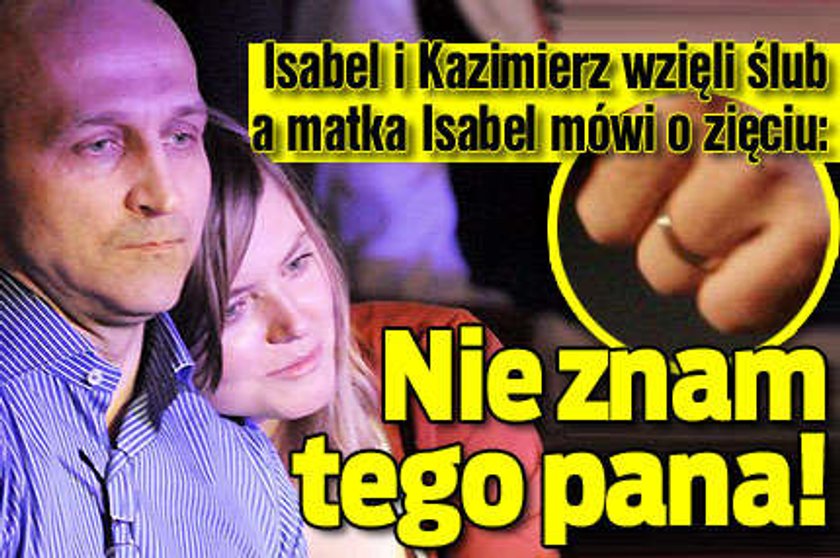 Matka Isabel o zięciu: Nie znam go! 