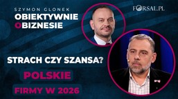 polski biznes na rozdrożu. dlaczego jedni boją się 2026 roku, a inni p