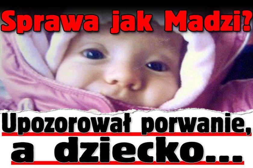 Sprawa jak Madzi? Upozorował porwanie, a dziecko...