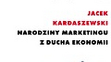 Narodziny marketingu z ducha ekonomii. Fragment książki