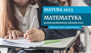 Matura 2023: Matematyka, poziom podstawowy [ARKUSZE CKE I ODPOWIEDZI, FORMUŁA 2023]