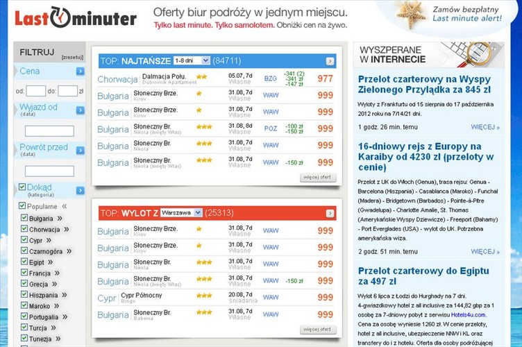 www.lastminuter.pl - serwis agregujący oferty last minute z różnych biur podróży. Publikuje propozycje całych pakietów wakacyjnych, ale także lotów czarterowych, pobytów w hotelu, itp. Oferty można śledzić między innymi poprzez newsletter czy stronę Facebookową.