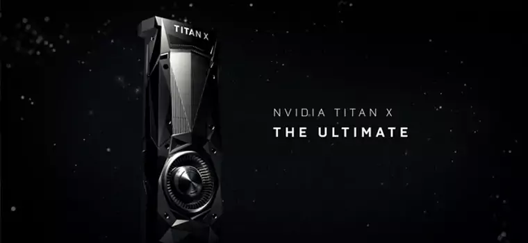 Nvidia Titan X - prezentacja karty graficznej Nvidii