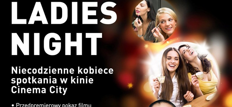 W Cinema City ruszają Ladies Nights