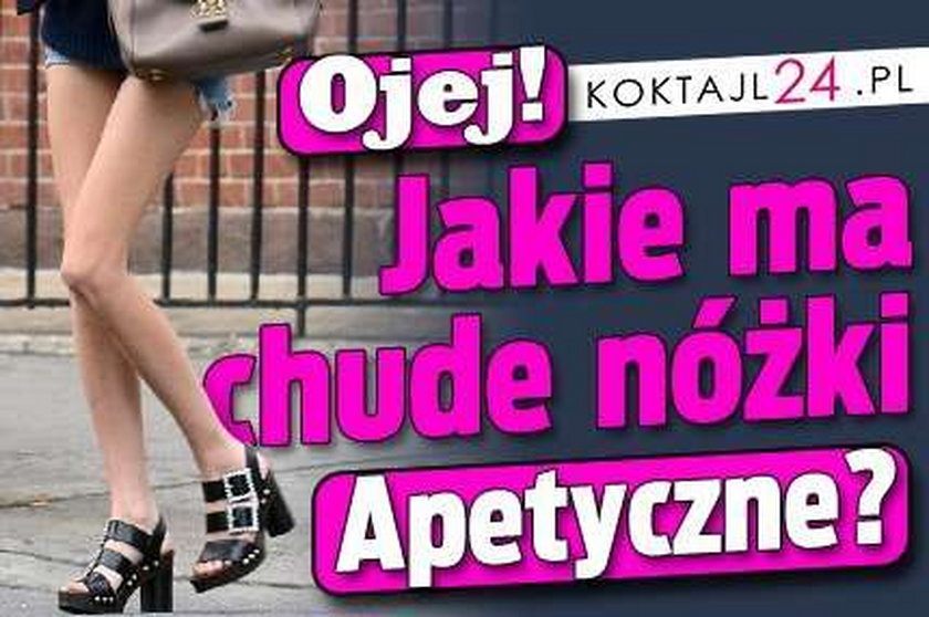 Ojej! Jakie ma chude nóżki. Apetyczne?