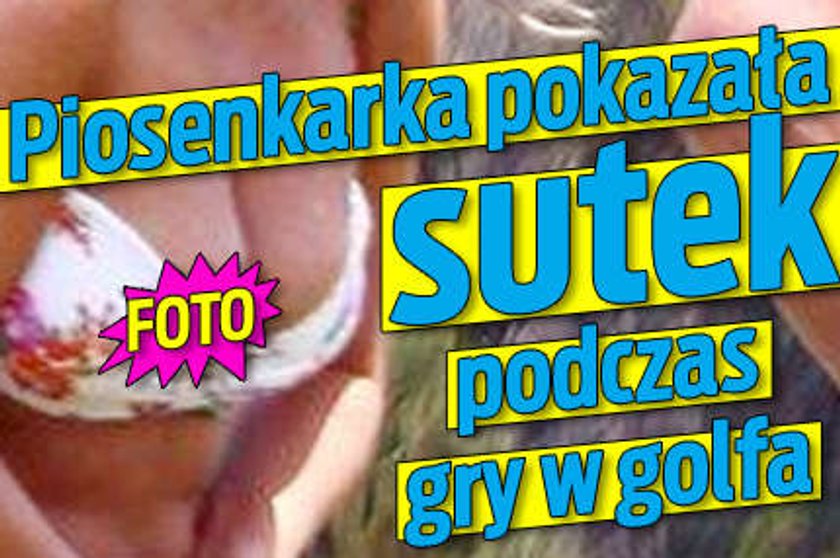 Piosenkarka pokazała sutek podczas gry w golfa