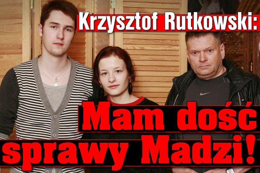 Rutkowski: Mam dość sprawy Madzi!