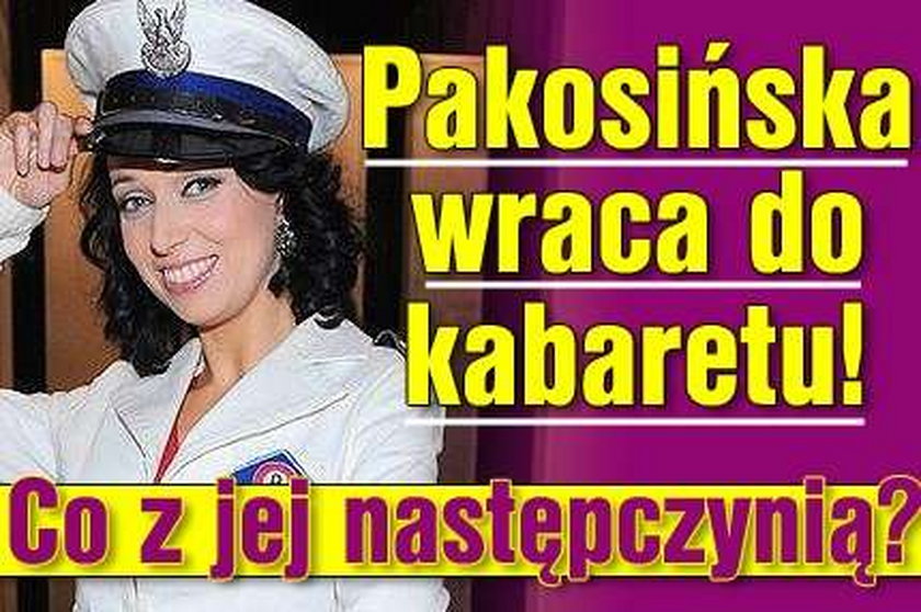 Pakosińska wraca do kabaretu! Co z jej następczynią?