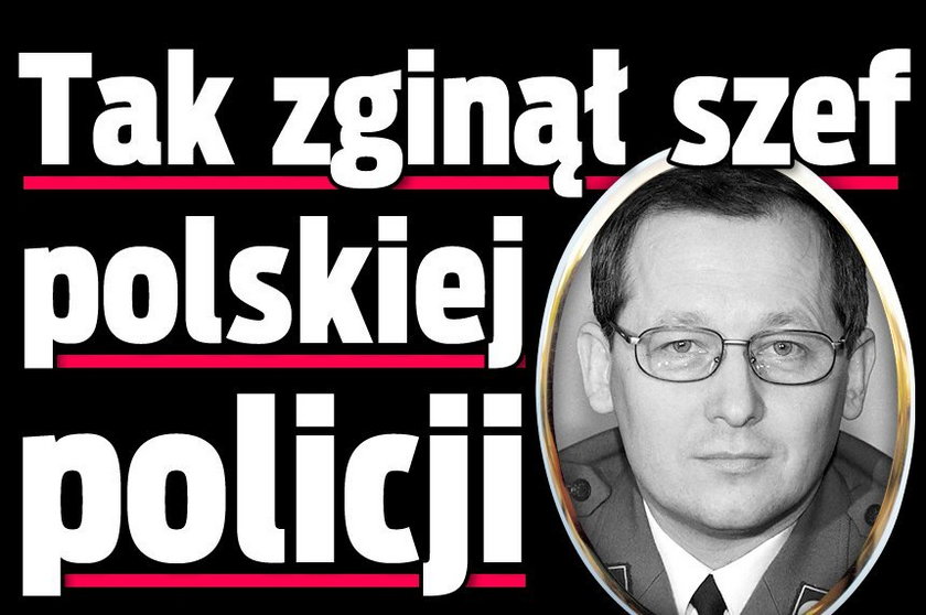 Tak zginął szef polskiej policji