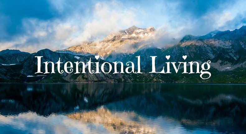 We should all live intentionally