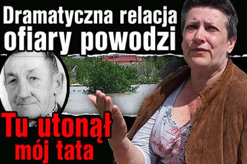 Dramatyczna relacja: Tu utonął mój tata!