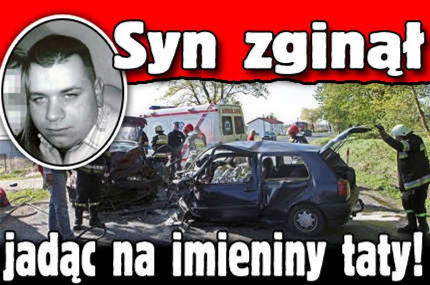 Syn zginął jadąc na imieniny taty