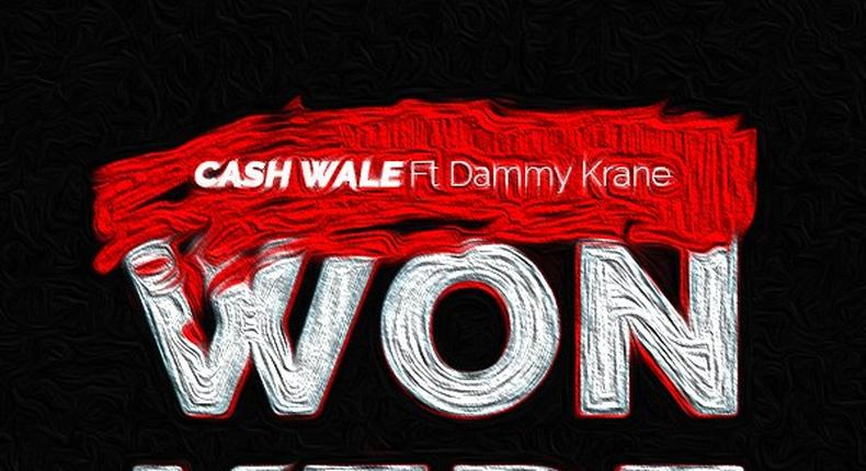 Cash Wale - 'Won kere' ft Dammy Krane