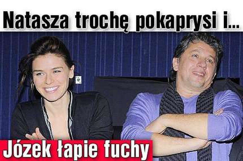 Chcesz Nataszę? Musisz wziąć też Józka!