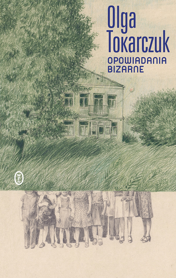 Olga Tokarczuk, &quot;Opowiadania bizarne&quot; (Wydawnictwo Literackie)