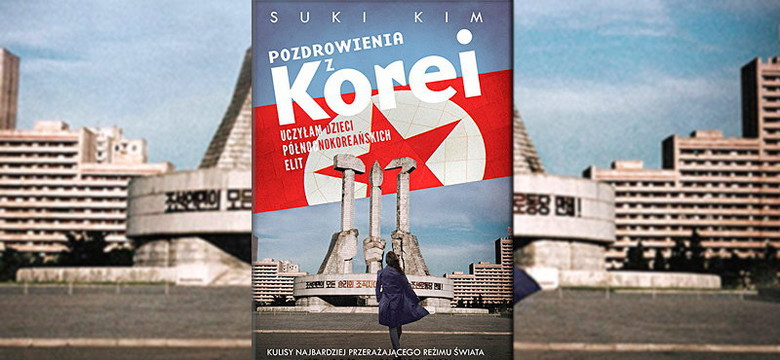 Najbardziej tajemniczy kraj świata, czyli "Pozdrowienia z Korei" Suki Kim [RECENZJA]