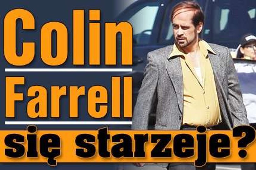 Colin Farrell się starzeje?