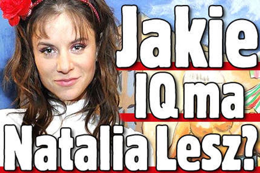 Jakie IQ ma Natalia Lesz?