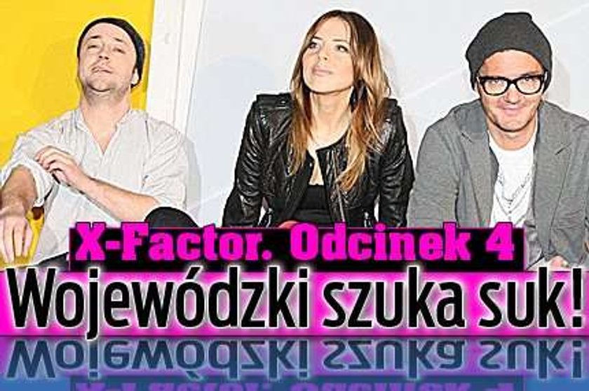 X-Factor. Odcinek 4. Wojewódzki szuka suk!