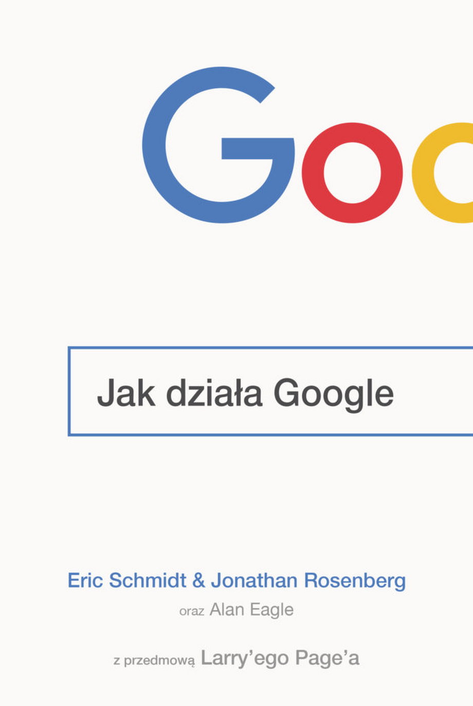 Eric Schmidt i Jonathan Rosenberg "Jak działa Google"