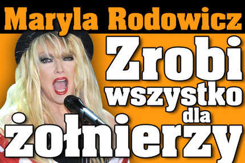 Rodowicz zrobi wszystko dla żołnierzy