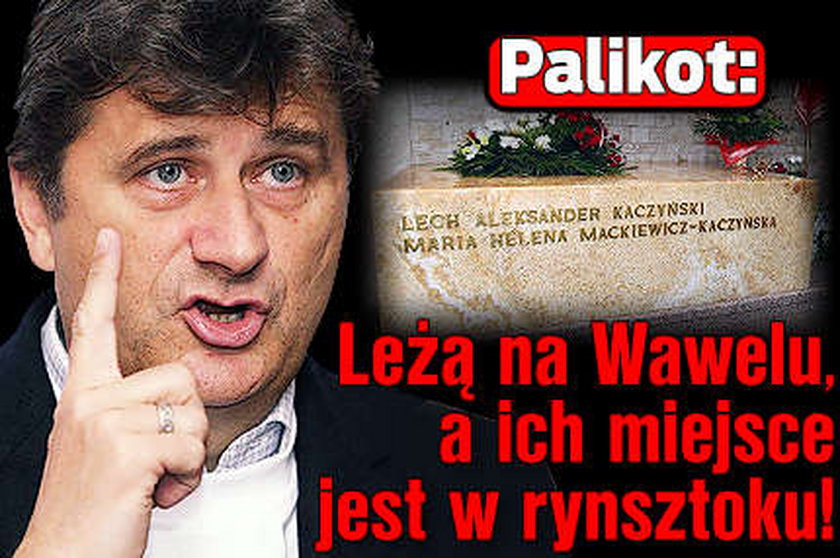 Palikot: Leżą na Wawelu, a ich miejsce jest w rynsztoku!