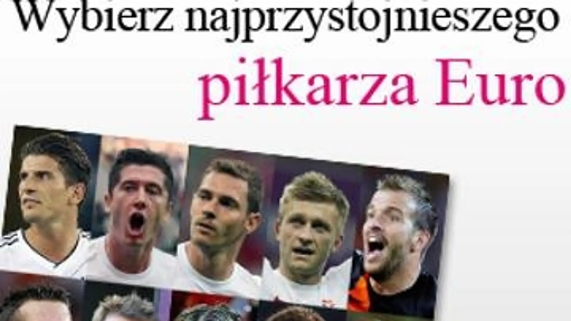 Wybieramy najprzystojniejszego piłkarza Euro!